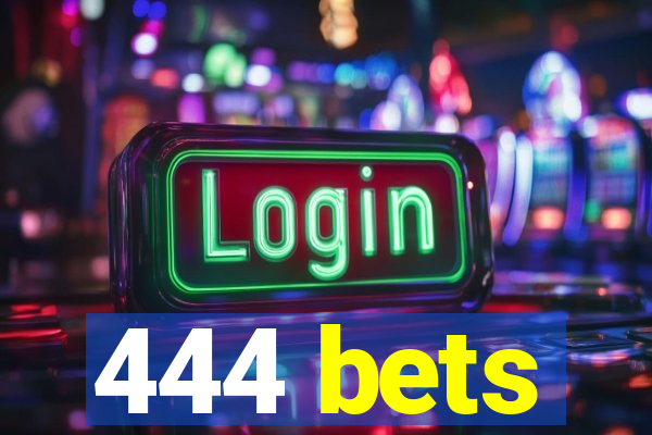 444 bets